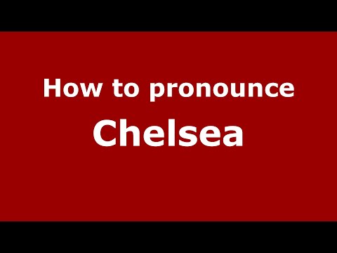 How to pronounce Chelsea