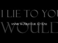 Iris- Annie would I lie to you lyrics