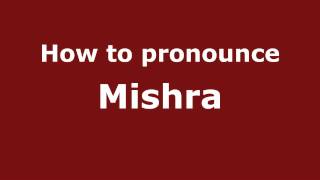 How to pronounce Mishra