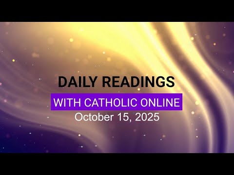 Click to Watch the Daily Reading for Wednesday, October 15th, 2025 video Click to Watch the Daily Reading for Wednesday, October 15th, 2025 video