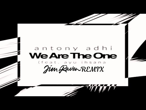 Antony Adhi ft. Ayu Ihsana - We Are The One (Jim Raven Remix)