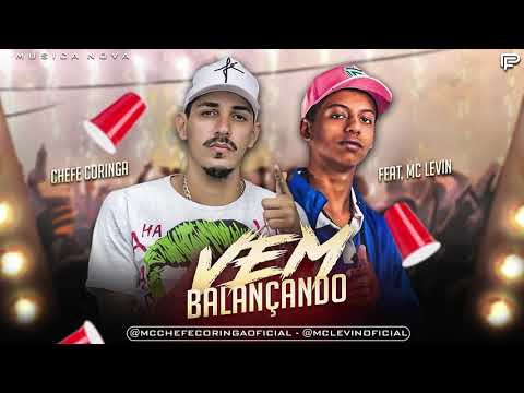 CHEFE CORINGA FEAT, MC LEVIN - VEM BALANÇANDO ( MUSICA NOVA )