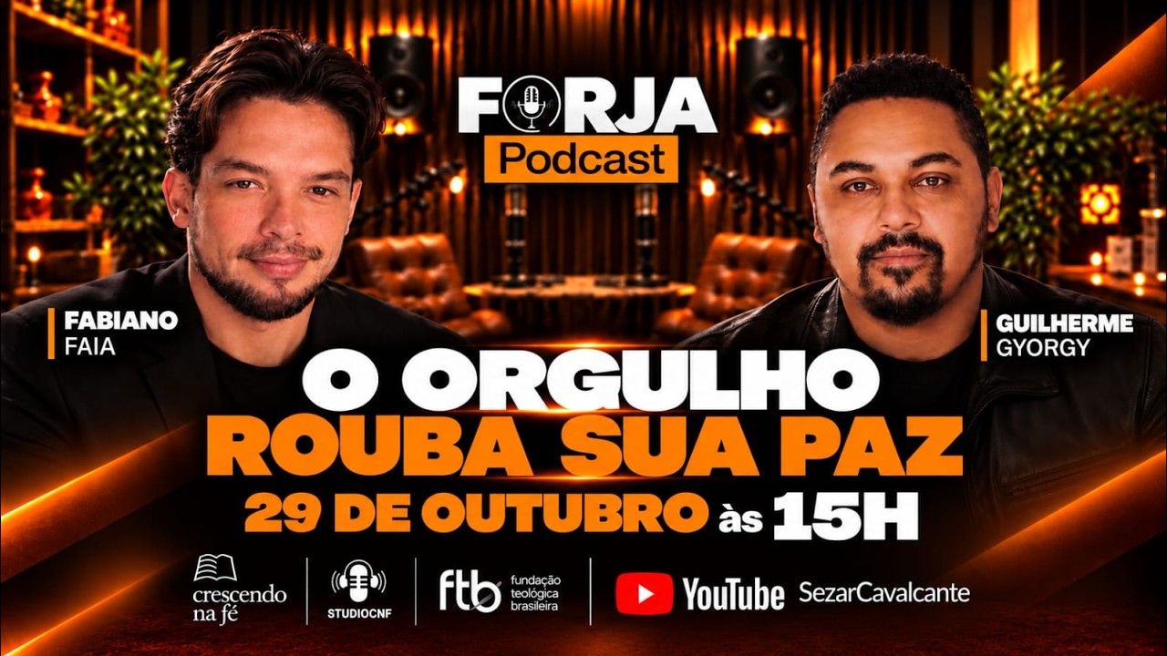 FORJA PODCAST - DIFERENÇA ENTRE FÉ E CRENÇA - PR. FABIANO FAIA E  PR. GUILHERME GYORGY - 30/10/26