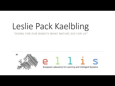 Kick-Off Workshop ELLIS Program "Semantic, Symbolic and Interpretable ML" - Leslie Pack Kaelbling