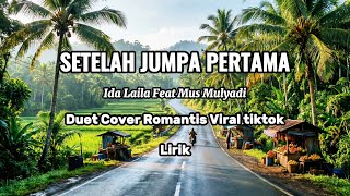 Download lagu SETELAH JUMPA PERTAMA - Ida Laila Feat Mus Mulyadi | Versi Cover Terbaru Duet Romantis |Viral tiktok mp3