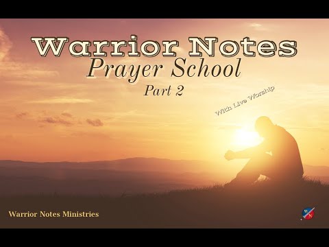 Warrior Notes Prayer School_Part 2 with LIVE Worship -Kevin Zadai