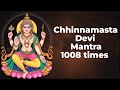 Chhinnamasta Devi Mantra 1008 Times Powerful Mantra Of Goddess Chinnamasta For Protection No Music