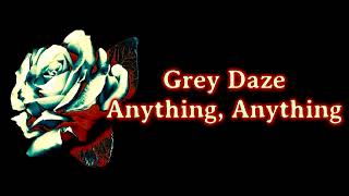 Grey Daze - Anything, Anything [Lyrics on screen]