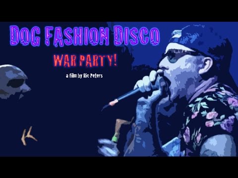 Dog Fashion Disco — "War Party" (OFFICIAL VIDEO)
