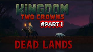 Kingdom Two Crowns: Dead Lands Part 1 👑 | Darkest Kingdom Begins 😈