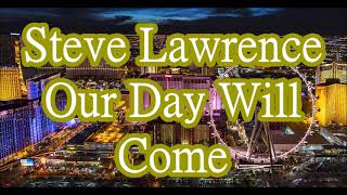 Steve Lawrence Our Day Will Come   +   lyrics