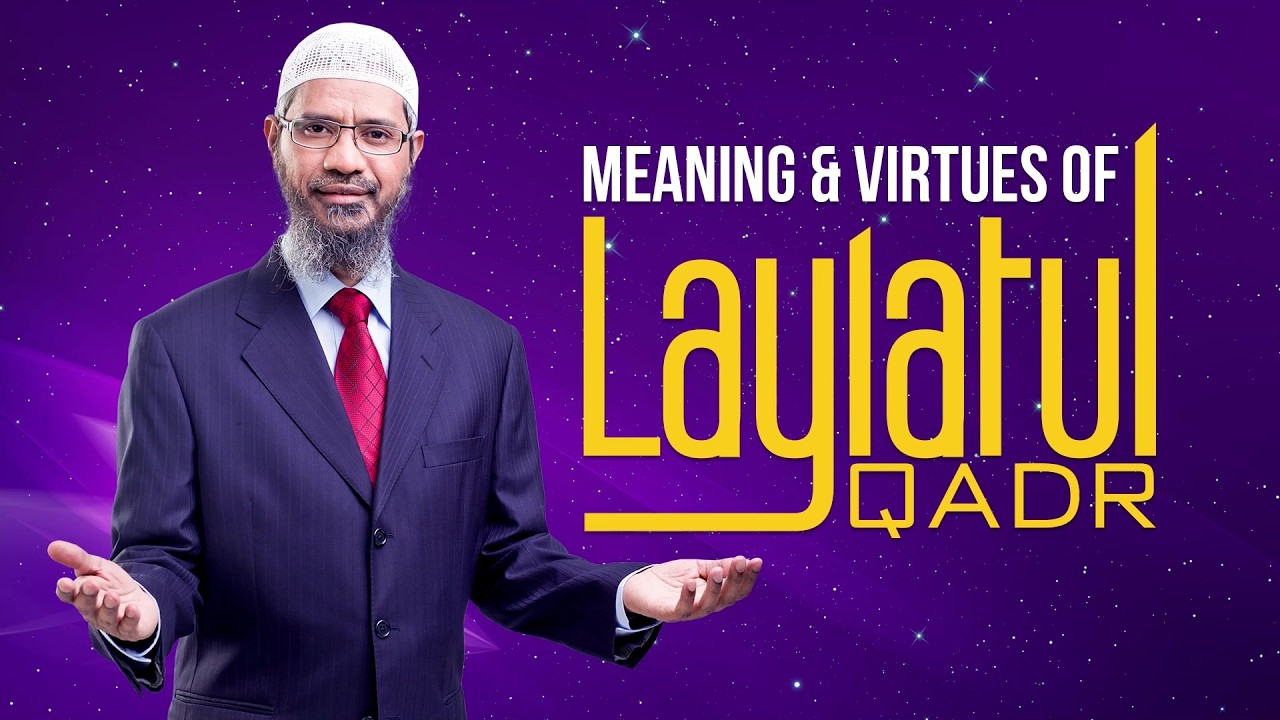 Meaning & Virtues of Laylatul Qadr - Dr Zakir Naik