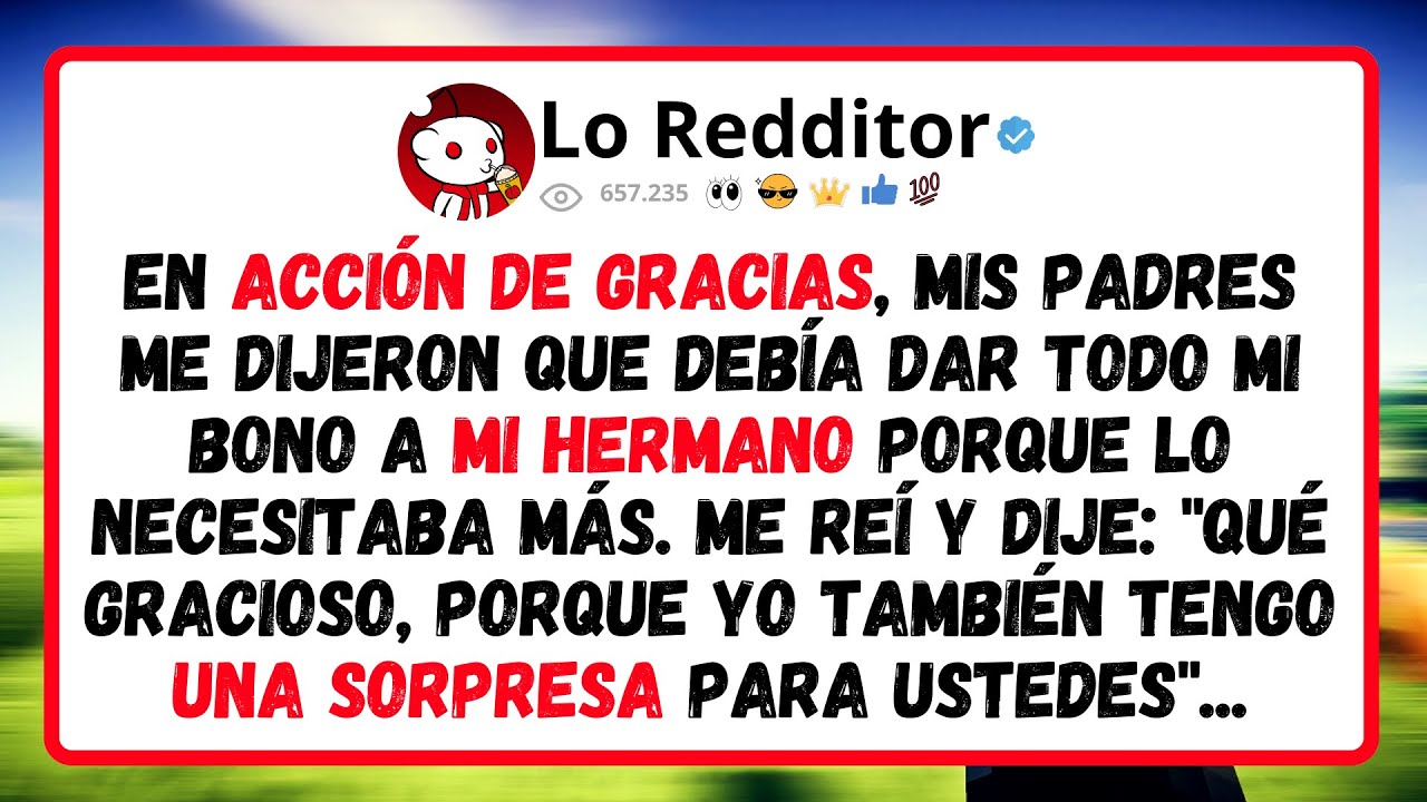 En Acción De Gracias, Mis Padres Me Dijeron Que Debía Dar Todo Mi Bono A Mi Hermano...