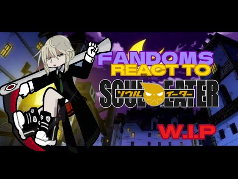 Fandoms react to Soul Eater | W.I.P! | Watch in 0.5-0.65x | Gacha Life 2 | Part 7.5