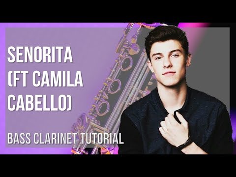How to play Senorita (ft Camila Cabello) by Shawn Mendes on Bass Clarinet (Tutorial)