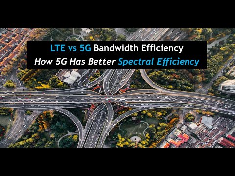 LTE vs 5G Bandwidth Efficiency - How 5G Has Better Spectral Efficiency