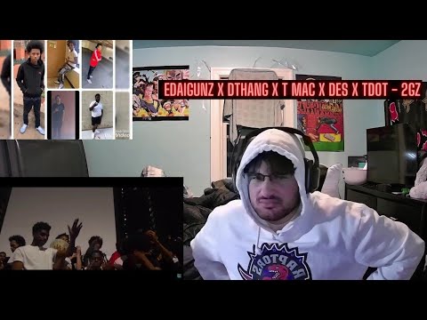 EdaiGunz x DThang x T Mac x DES x Tdot - 2Gz (Reaction)