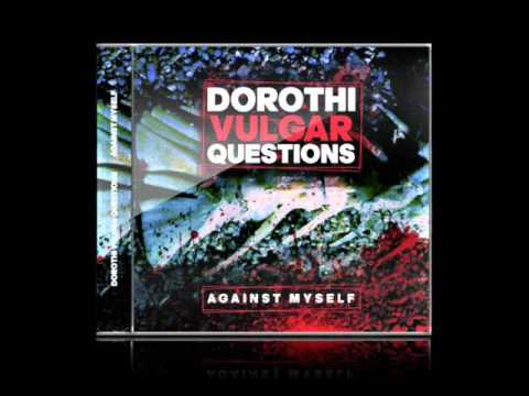 Dorothi Vulgar Questions - KEEP AWAY FROM ME -