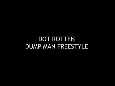 Dot Rotten - DUMP MAN Freestyle