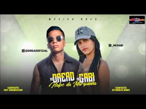 MC DREAD E MC GABI   NAIPE DA MARQUINHA 2018