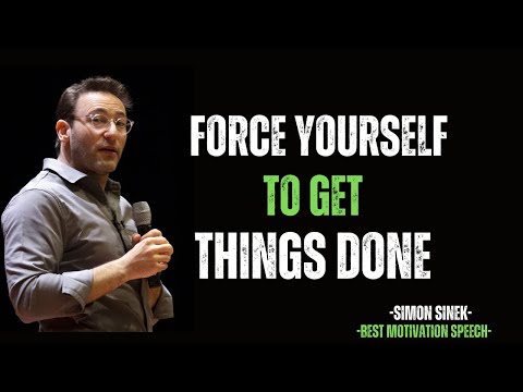 Force Yourself to Get Things Done – A Powerful Motivational Speech by Simon Sinek