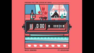Mick Jenkins - Pressed for time (Crossed my mind) Feat. Gold Link