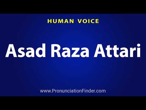 How To Pronounce Asad Raza Attari اسد رضا عطاری