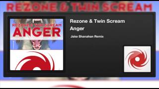 Rezone & Twin Scream -- Anger (Jake Shanahan Remix)