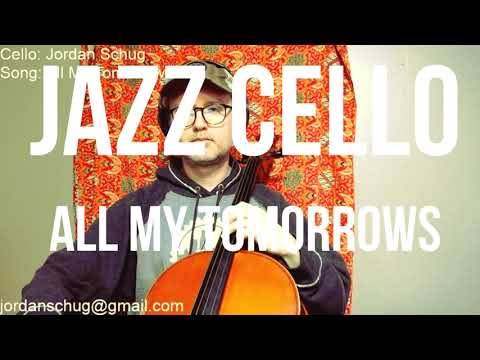 Jazz Cello: Jordan Schug - All My Tomorrows