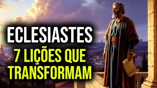 🙌 7 LIÇÕES DE ECLESIASTES QUE TRANSFORMAM UMA VIDA