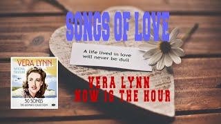 VERA LYNN - NOW IS THE HOUR