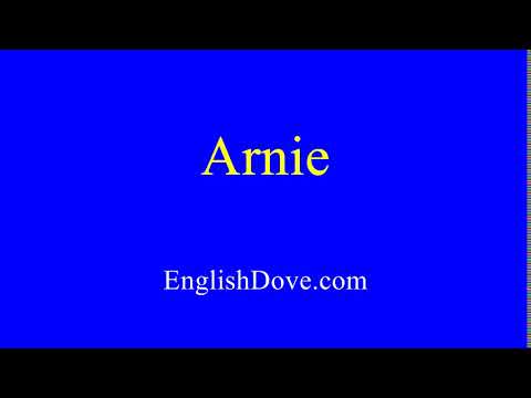 How to pronounce Arnie in American English.