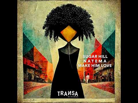 Natema, Sugar Hill _ Make Him Love (Extended)
