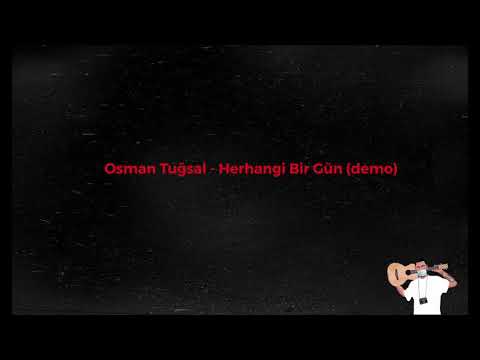 Osman Tuğsal - Herhangi Bir Gün