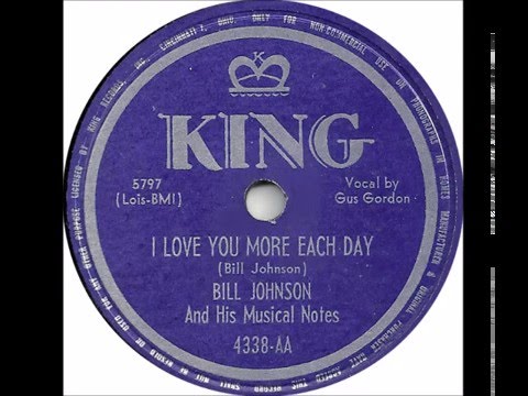 Bill Johnson and His Musical Notes - I Love You More Each Day - King 4338 - (1949)