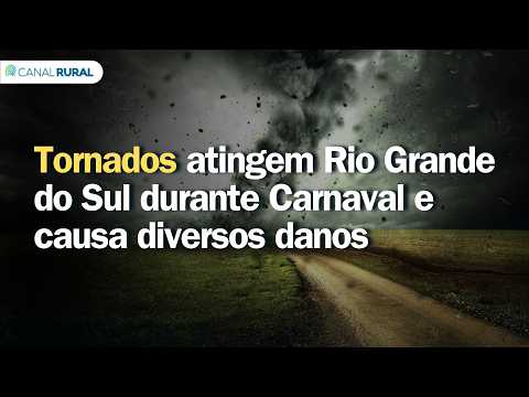 Tornados atingem Rio Grande do Sul durante Carnaval e causa diversos danos
