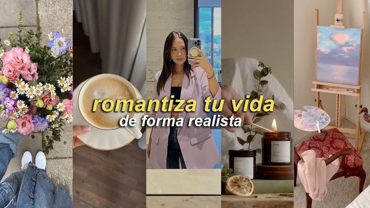 12 hábitos para 🍃✨ROMANTIZAR tu vida✨🍃 | Nancy Loaiza
