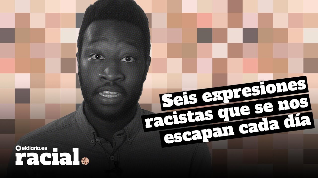 Seis expresiones racistas que se nos escapan cada día
