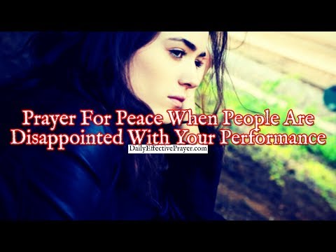 Prayer For Peace When People Are Disappointed With Your Performance Video
