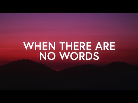 When There Are No Words