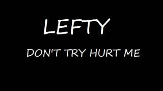 LEFTY - DON&#39;T TRY HURT ME.wmv