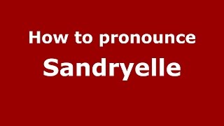 How to pronounce Sandryelle