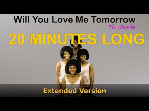 Will You Love Me Tomorrow - Extended Version - The Shirelles