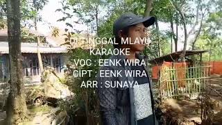 Download lagu KARAOKE_DI_TINGGAL_MLAYU_VOC_EENK_WIRA_CIPT_EENK_WIRA_TEMBANG_PANTURA_2020 mp3