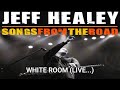 Jeff Healey - White Room (Live... Songs From The Road 2006-2007) (Cream Cover)