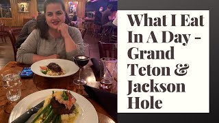 What I Eat In A Day - Jackson Hole & Grand Teton National Park, Wyoming