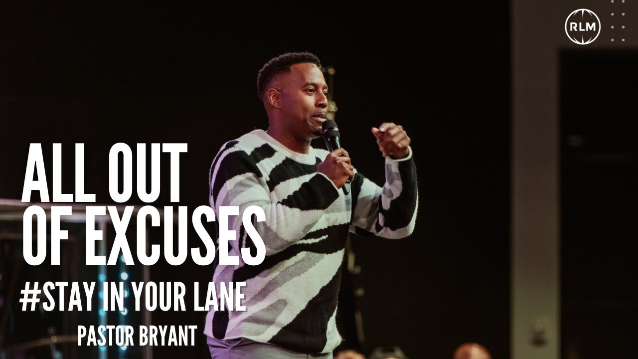 ALL OUT OF EXCUSES #STAY-IN-YOUR-LANE // PASTOR BRYANT