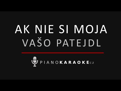 Vašo Patejdl - Ak nie si moja | Piano Karaoke Instrumental