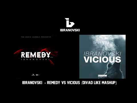 Ibranovski - Remedy vs Vicious (Divad like Mashup )