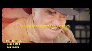 VICENTE FERNÁNDEZ &quot;MANO A MANO&quot; CON SONORA